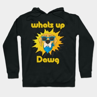 What's up dawg! Hoodie